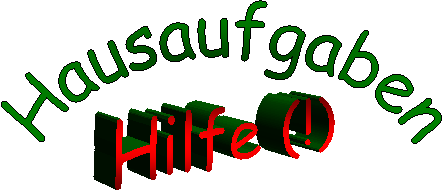 Hausaufgaben,Hilfe (!)